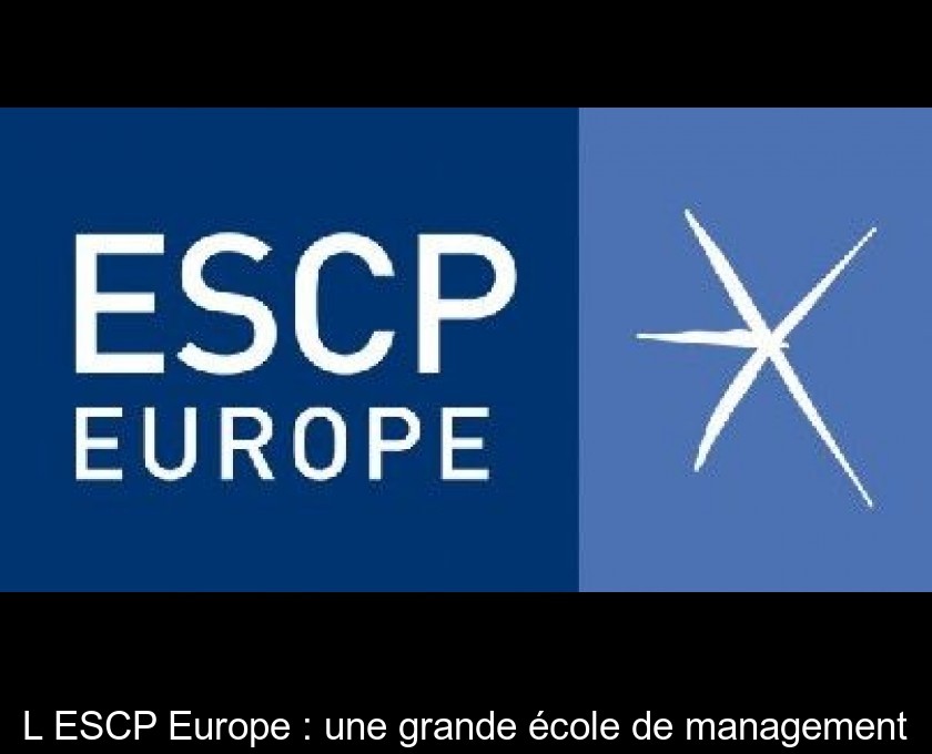 L'ESCP Europe : une grande école de management L'ESCP Europe : une grande école de management