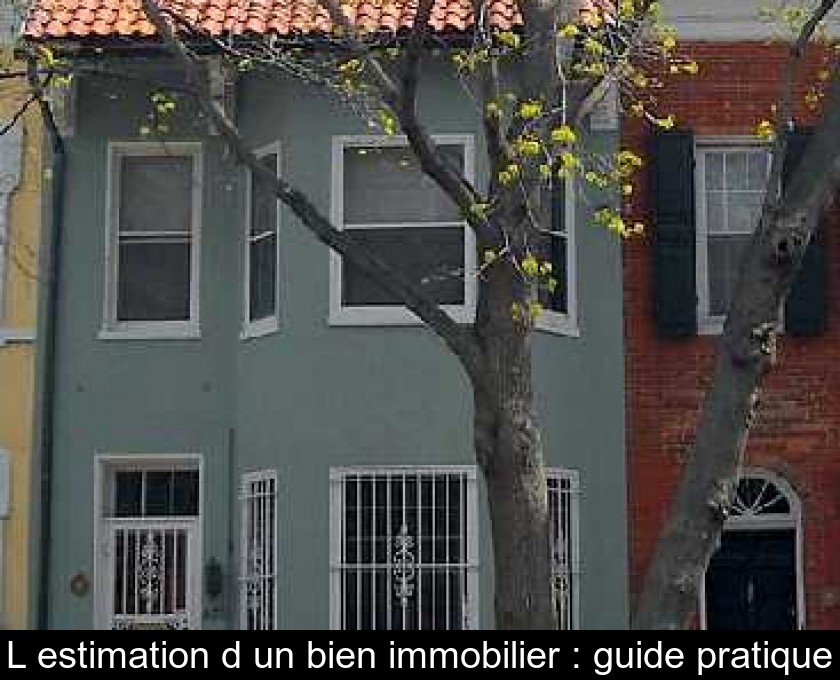 L'estimation d'un bien immobilier : guide pratique L'estimation d'un bien immobilier : guide pratique