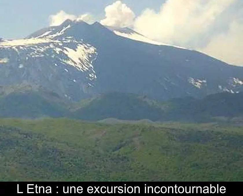L'Etna : une excursion incontournable