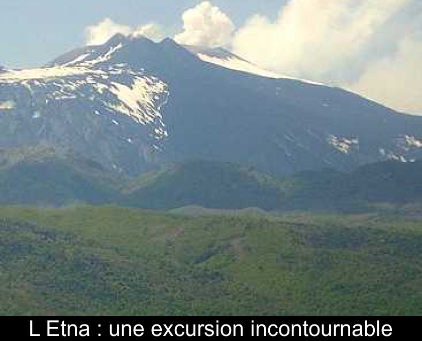 L'Etna : une excursion incontournable L'Etna : une excursion incontournable