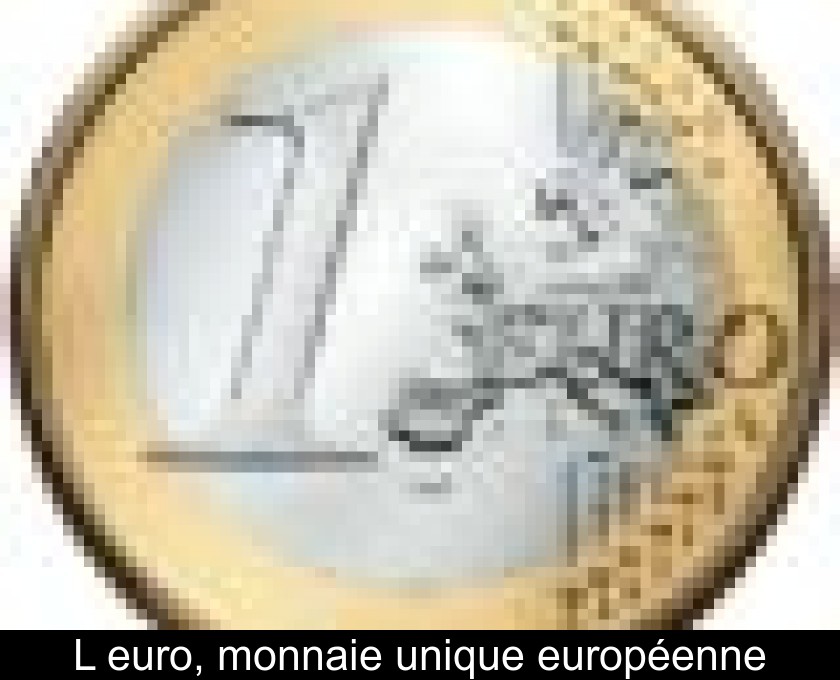 L'euro, monnaie unique européenne L'euro, monnaie unique européenne