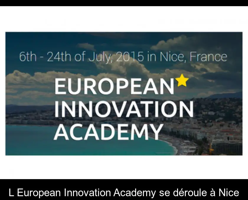 L'European Innovation Academy se déroule à Nice