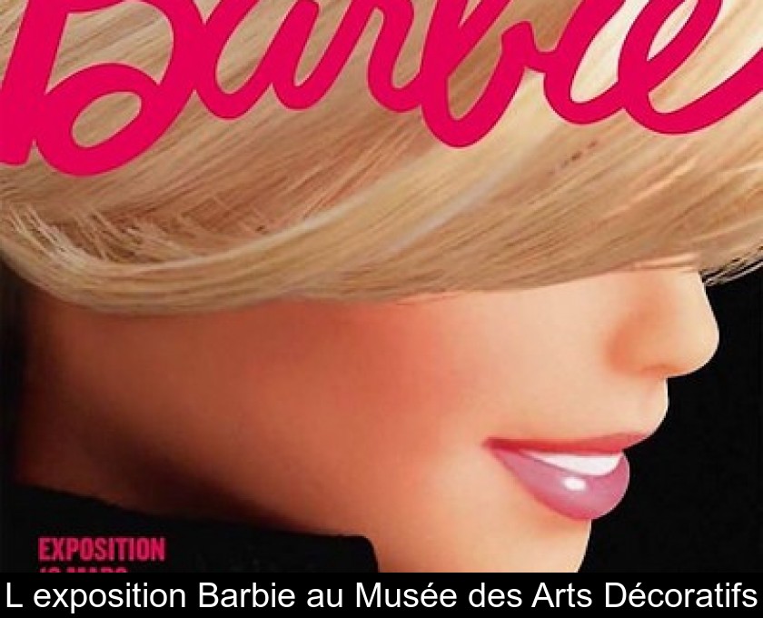 L'exposition Barbie au Musée des Arts Décoratifs L'exposition Barbie au Musée des Arts Décoratifs