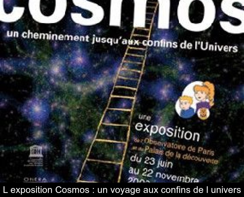 L'exposition Cosmos : un voyage aux confins de l'univers L'exposition Cosmos : un voyage aux confins de l'univers