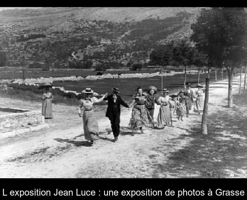 L'exposition Jean Luce : une exposition de photos à Grasse L'exposition Jean Luce : une exposition de photos à Grasse