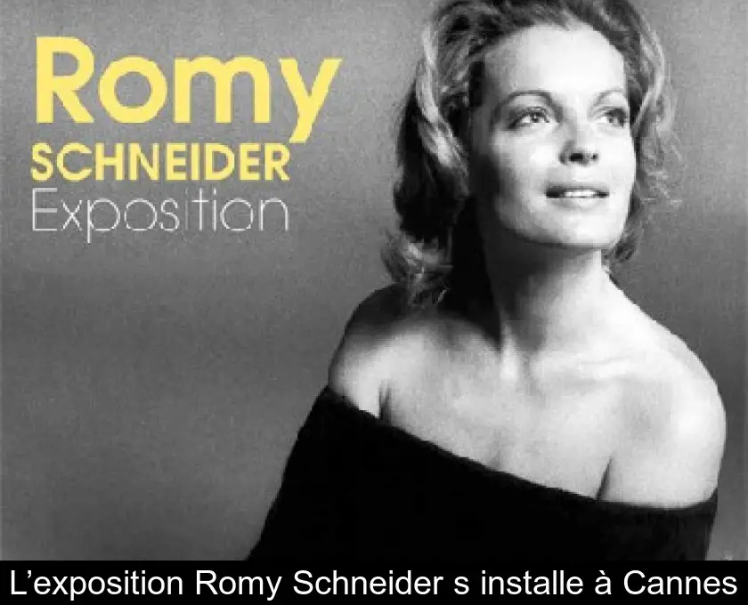 L’exposition Romy Schneider s'installe à Cannes