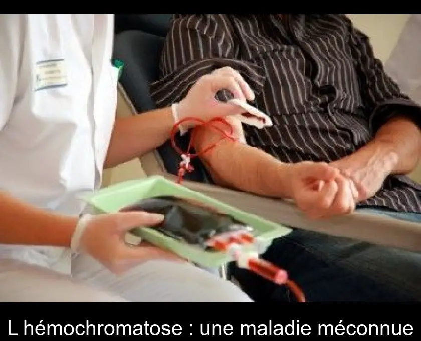 L'hémochromatose : une maladie méconnue