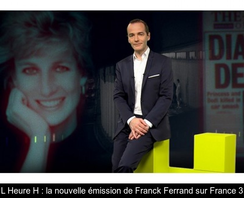 L'Heure H : la nouvelle émission de Franck Ferrand sur France 3 L'Heure H : la nouvelle émission de Franck Ferrand sur France 3