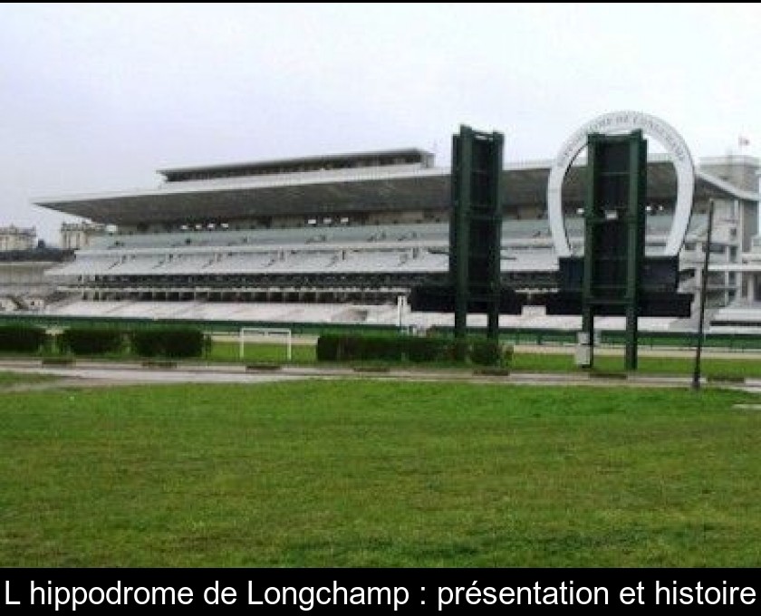 L'hippodrome de Longchamp : présentation et histoire L'hippodrome de Longchamp : présentation et histoire
