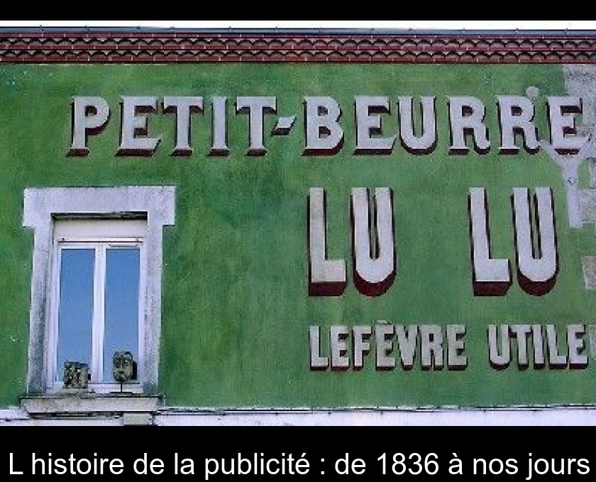 L'histoire de la publicité : de 1836 à nos jours L'histoire de la publicité : de 1836 à nos jours