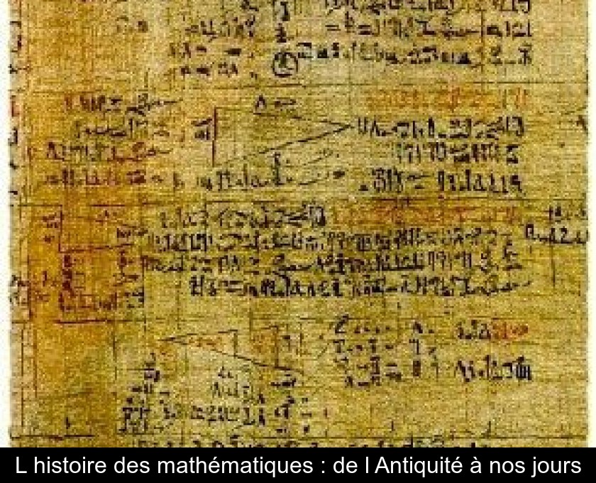 L'histoire des mathématiques : de l'Antiquité à nos jours L'histoire des mathématiques : de l'Antiquité à nos jours