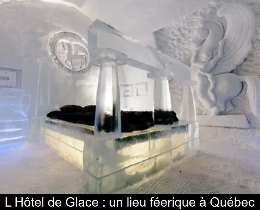 L'Hôtel de Glace : un lieu féerique à Québec