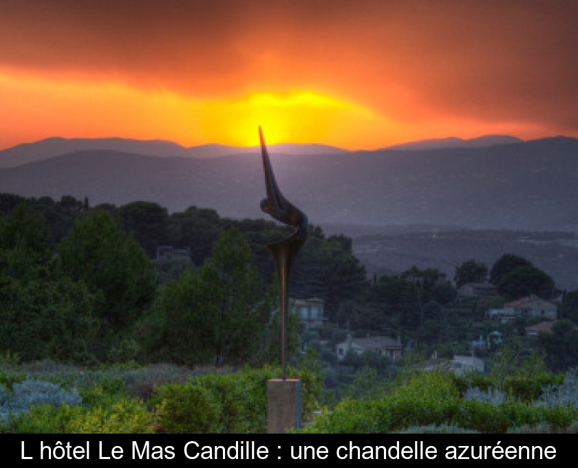 L'hôtel Le Mas Candille : une chandelle azuréenne