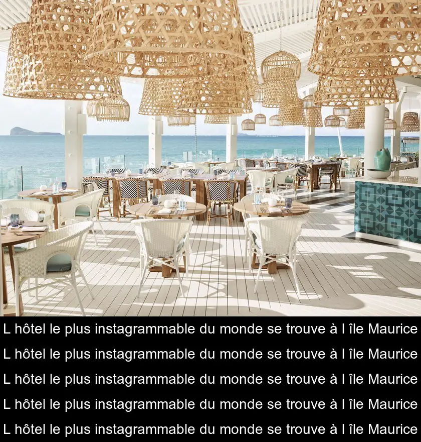 L'hôtel le plus instagrammable du monde se trouve à l'île Maurice