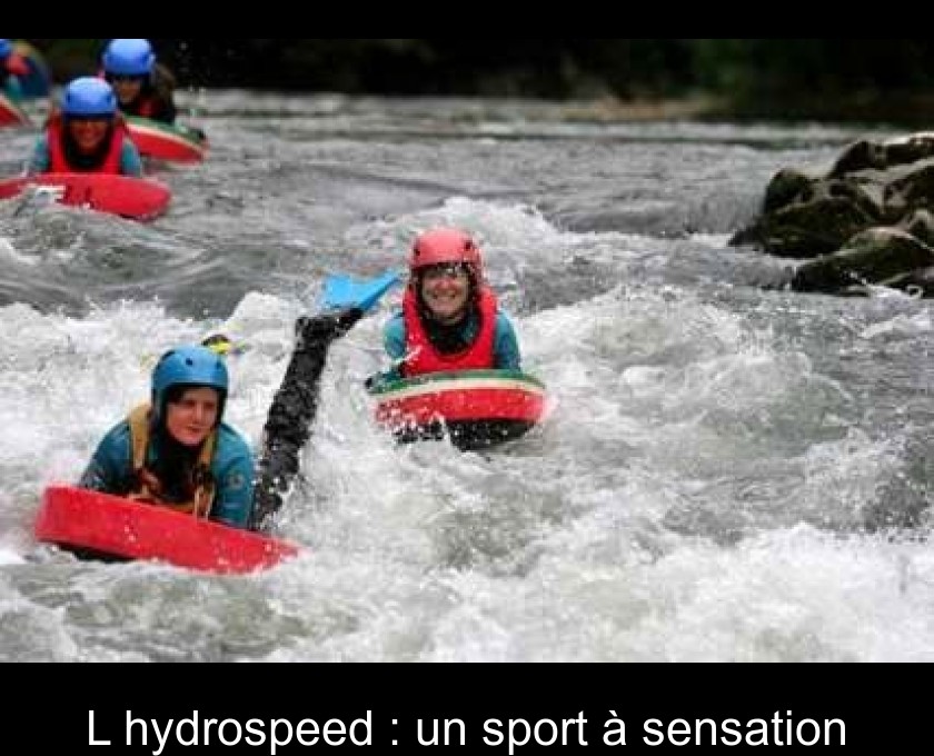 L'hydrospeed : un sport à sensation L'hydrospeed : un sport à sensation