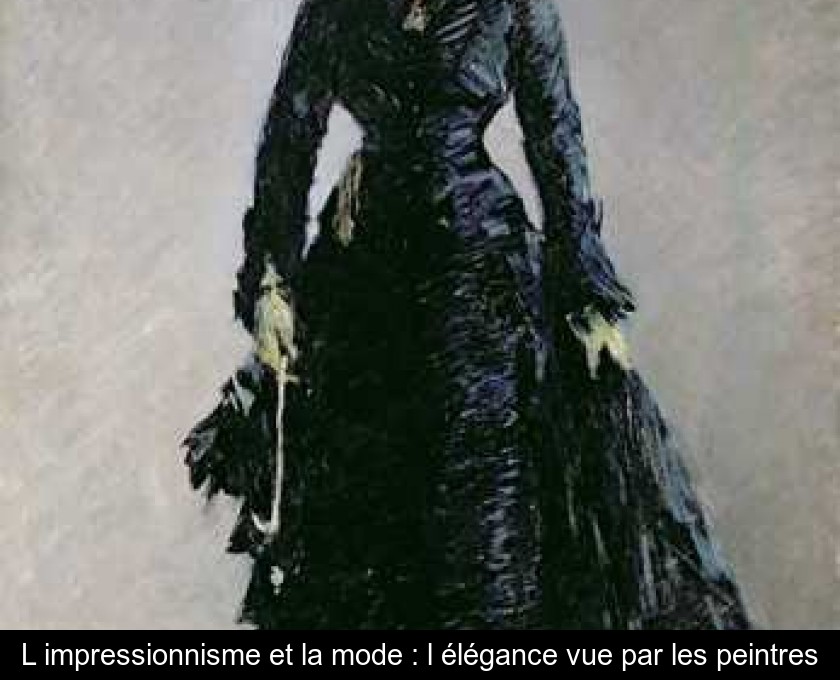 L'impressionnisme et la mode : l'élégance vue par les peintres