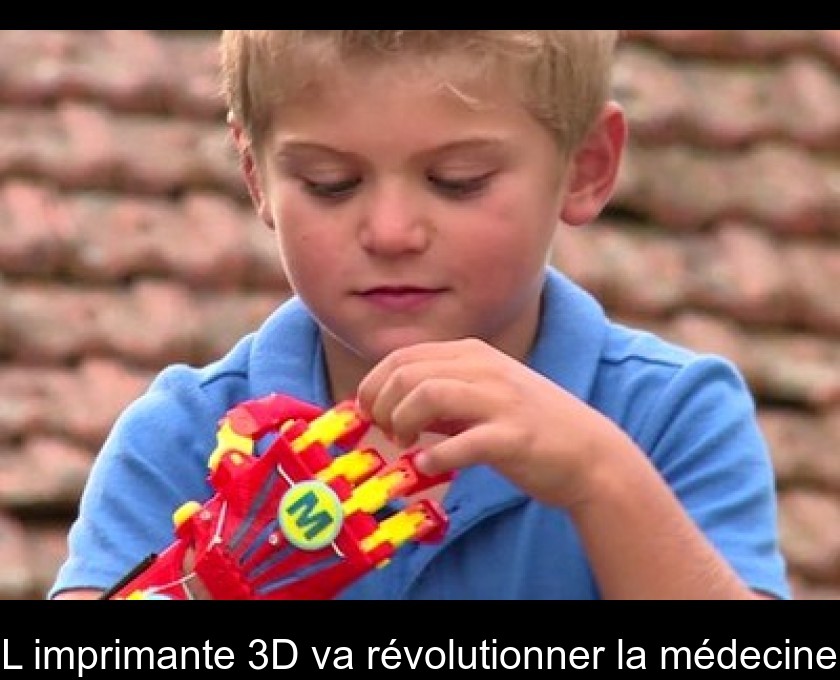 L'imprimante 3D va révolutionner la médecine L'imprimante 3D va révolutionner la médecine