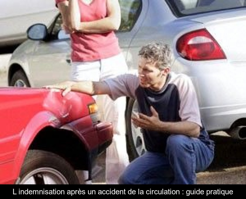 L'indemnisation après un accident de la circulation : guide pratique L'indemnisation après un accident de la circulation : guide pratique