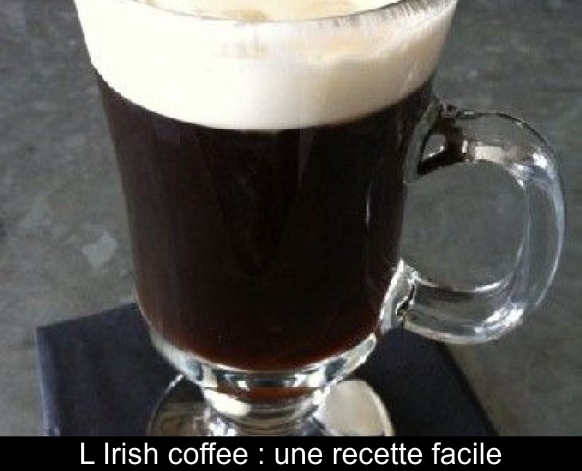 L'Irish coffee : une recette facile