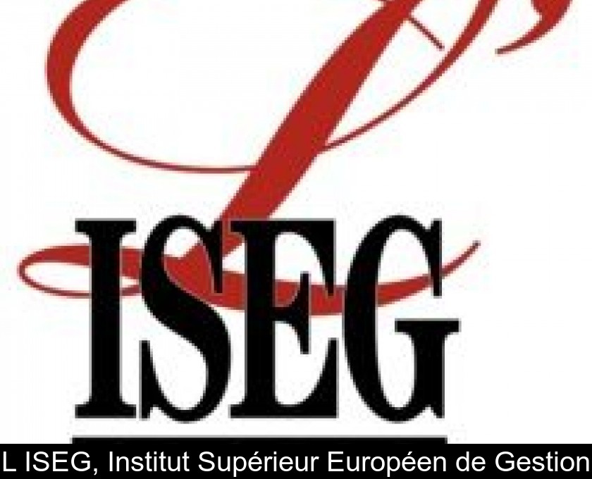 L'ISEG, Institut Supérieur Européen de Gestion L'ISEG, Institut Supérieur Européen de Gestion