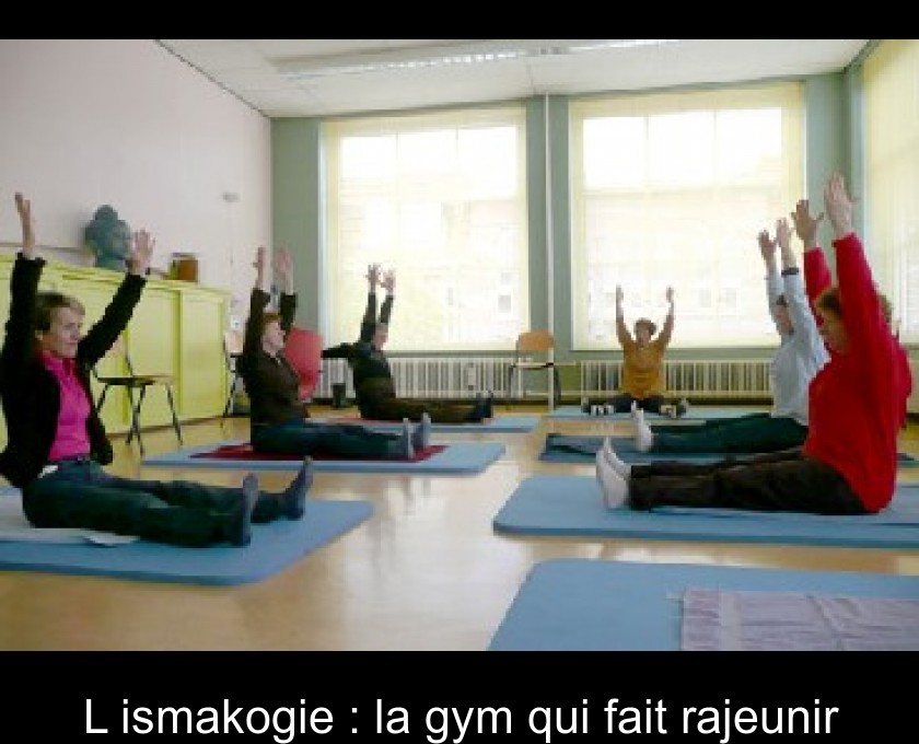 L'ismakogie : la gym qui fait rajeunir