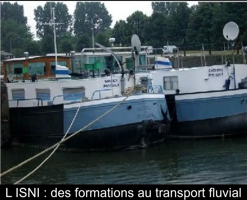 L'ISNI : des formations au transport fluvial