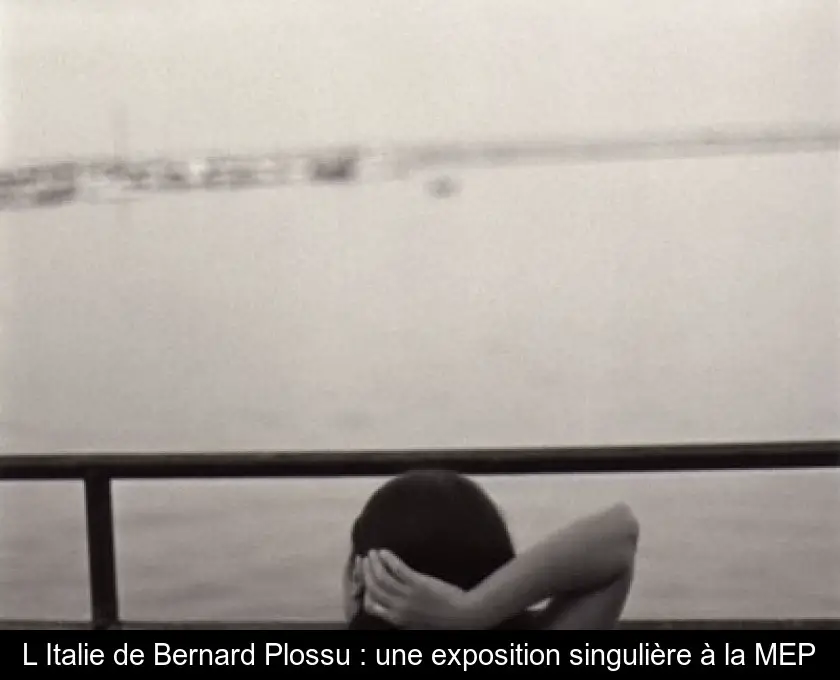 L'Italie de Bernard Plossu : une exposition singulière à la MEP
