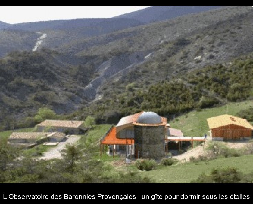 L'Observatoire des Baronnies Provençales : un gîte pour dormir sous les étoiles L'Observatoire des Baronnies Provençales : un gîte pour dormir sous les étoiles