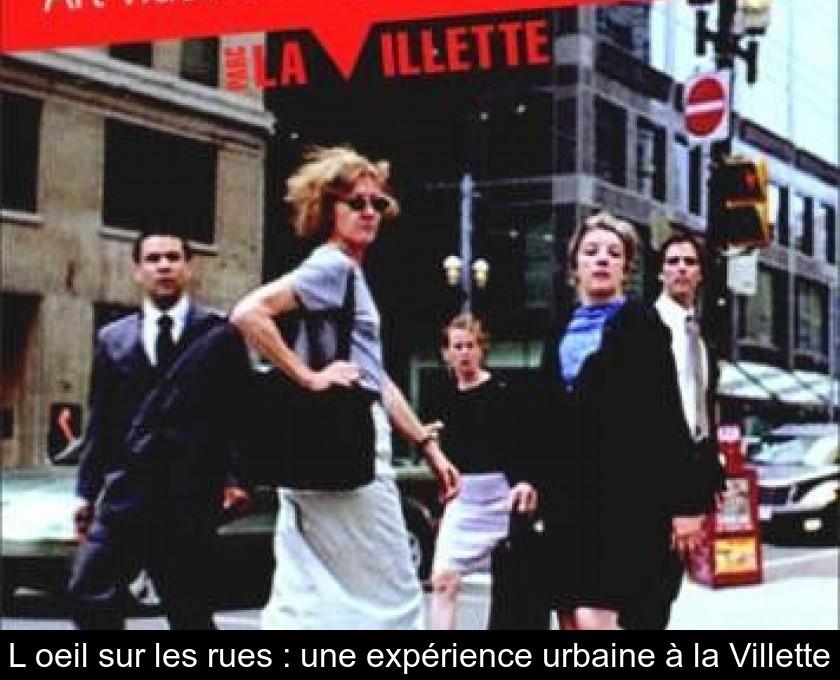 L'oeil sur les rues : une expérience urbaine à la Villette L'oeil sur les rues : une expérience urbaine à la Villette