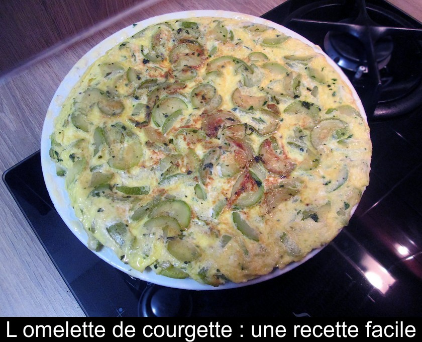 L'omelette de courgette : une recette facile L'omelette de courgette : une recette facile
