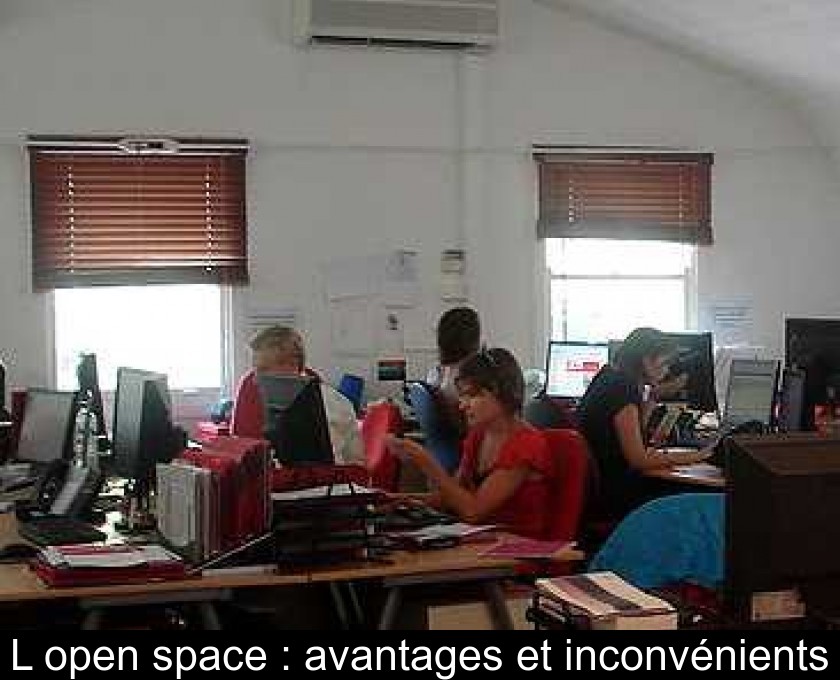 L'open space : avantages et inconvénients L'open space : avantages et inconvénients