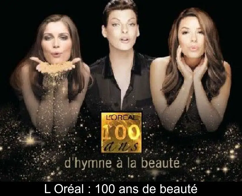 L'Oréal : 100 ans de beauté