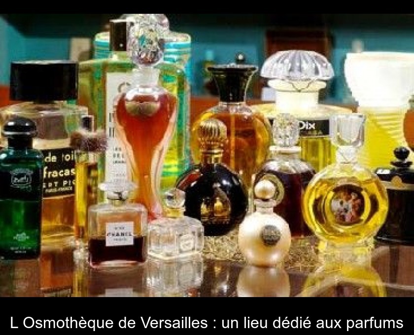 L'Osmothèque de Versailles : un lieu dédié aux parfums