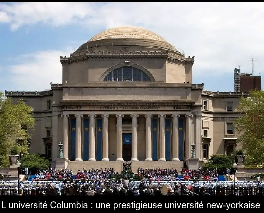L'université Columbia : une prestigieuse université new-yorkaise 