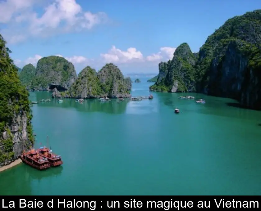 La Baie d'Halong : un site magique au Vietnam