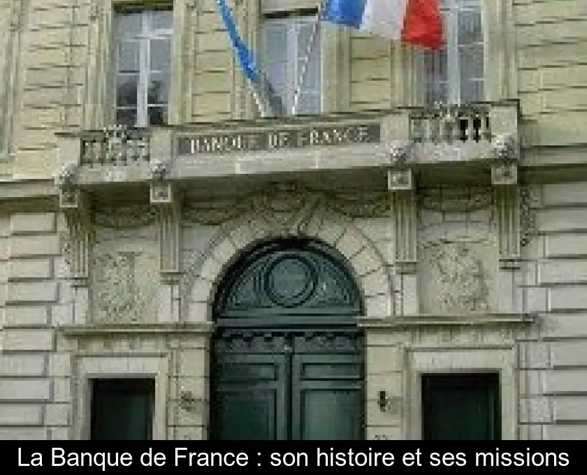La Banque de France : son histoire et ses missions