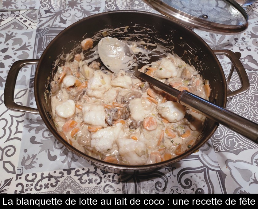 La blanquette de lotte au lait de coco : une recette de fête