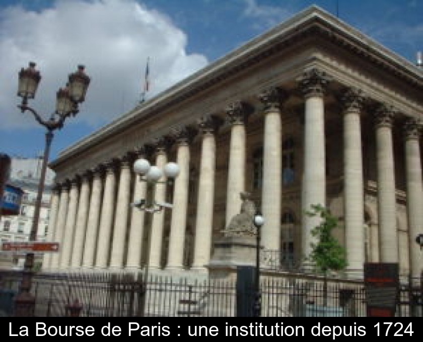 La Bourse de Paris : une institution depuis 1724 La Bourse de Paris : une institution depuis 1724