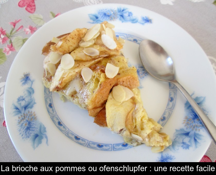 La brioche aux pommes ou ofenschlupfer : une recette facile La brioche aux pommes ou ofenschlupfer : une recette facile
