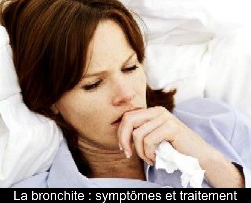 La bronchite : symptômes et traitement La bronchite : symptômes et traitement