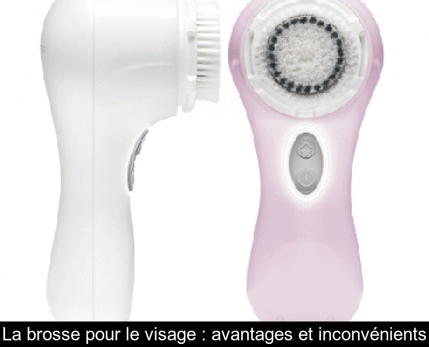 La brosse pour le visage : avantages et inconvénients La brosse pour le visage : avantages et inconvénients