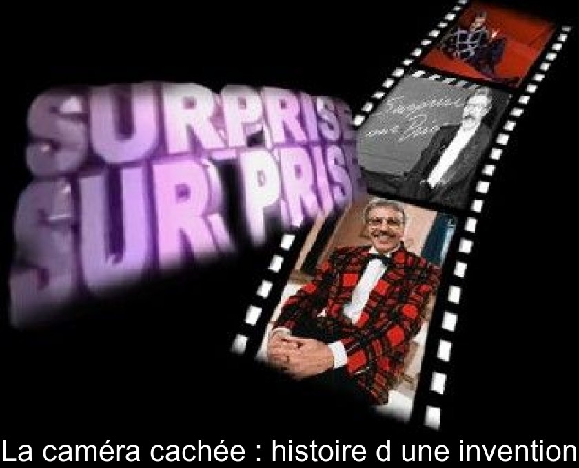 La caméra cachée : histoire d'une invention