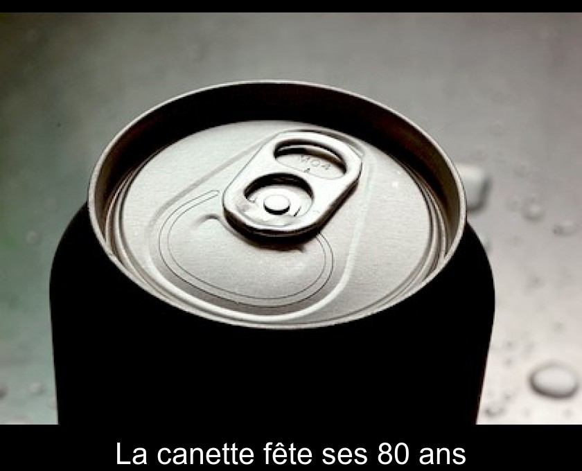 La canette fête ses 80 ans