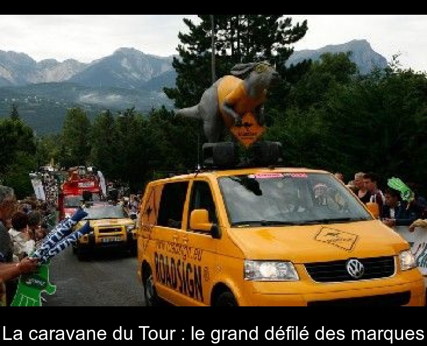 La caravane du Tour : le grand défilé des marques La caravane du Tour : le grand défilé des marques