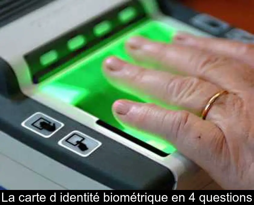 La carte d'identité biométrique en 4 questions