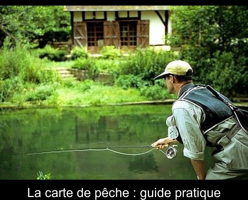 La carte de pêche : guide pratique La carte de pêche : guide pratique