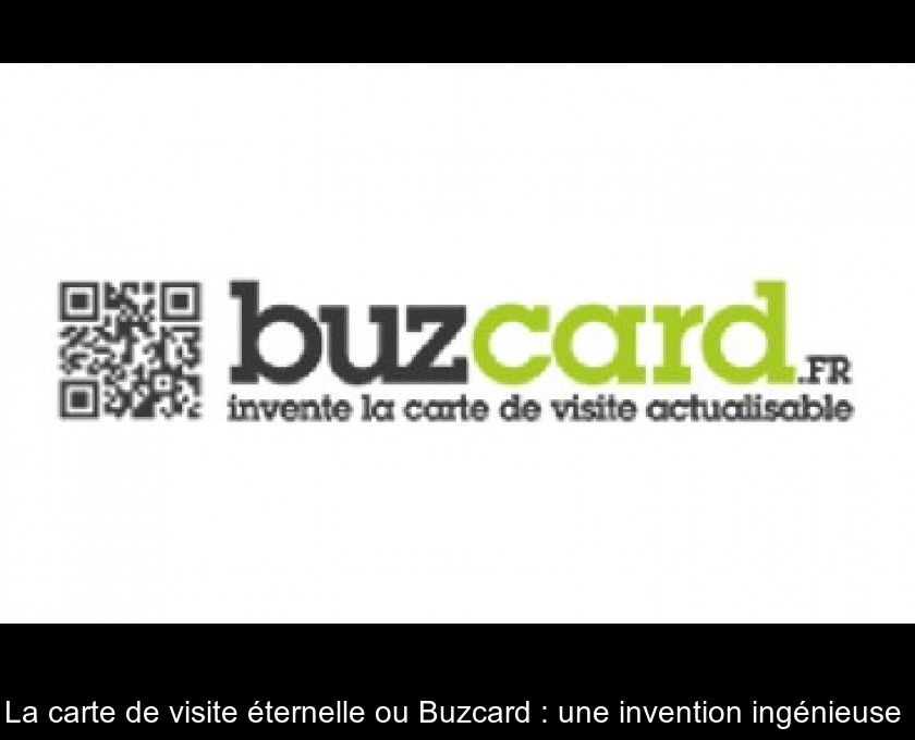 La carte de visite éternelle ou Buzcard : une invention ingénieuse 