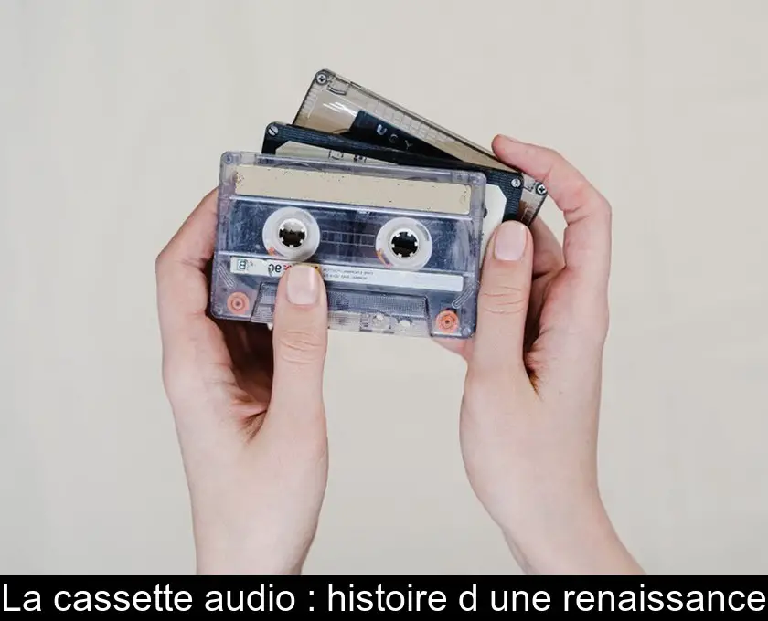 La cassette audio : présentation et histoire