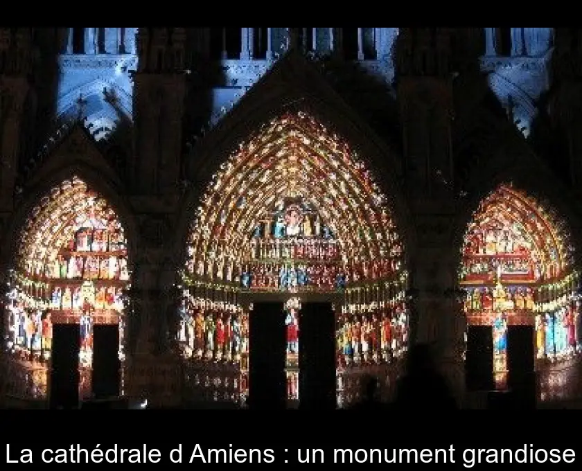 La cathédrale d'Amiens : un monument grandiose