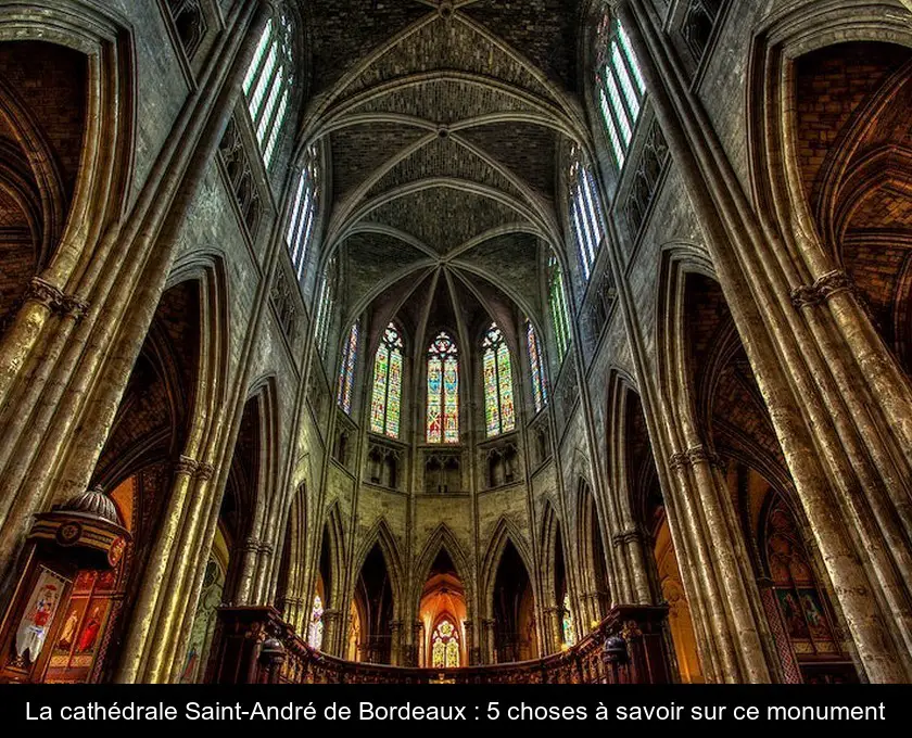 La cathédrale Saint-André de Bordeaux : 5 choses à savoir sur ce monument